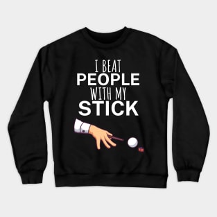 I beat people with my stick Crewneck Sweatshirt